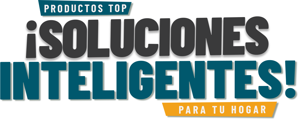 ¡Soluciones Inteligentes! Para tu hogar